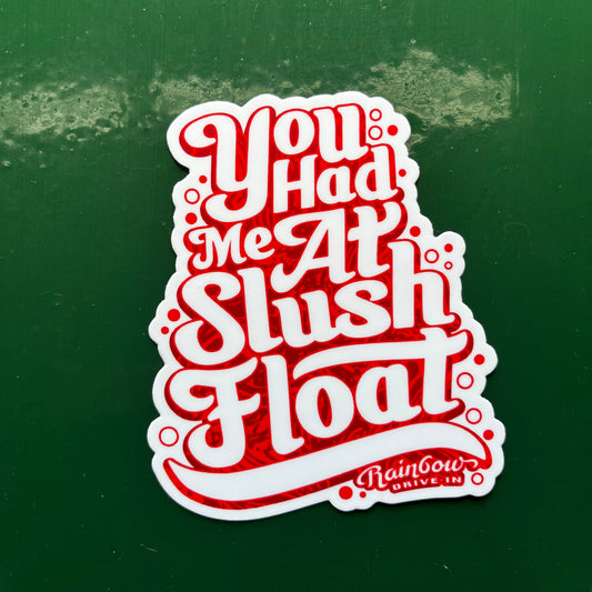 You Had Me At Slush Float Sticker